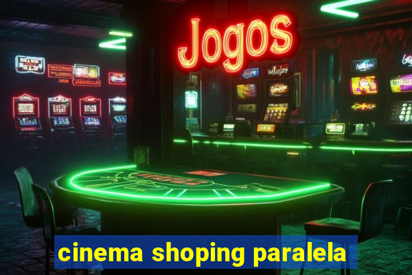 cinema shoping paralela